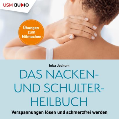 Cover Das Nacken- und Schulterheilbuch Hörbuch Sachbuch Ratgeber Gesundheit Nacken Schultern Inka Jochum