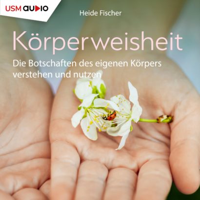 Körperweisheit - Hörbuch Ratgeber Gesundheit von Heide Fischer Cover Körperweisheit Hörbuch Sachbuch Ratgeber Gesundheit Heide Fischer