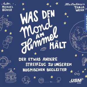 Cover Was den Mond am Himmel hält Hörbuch Sachbuch Astronomie Michael Büker