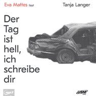 Der Tag ist hell, ich schreibe dir – Hörbuch von Tanja Langer, Sprecherin Eva Mattes Cover Der Tag ist hell, ich schreibe dir Hörbuch Belletristik RAF Tanja Langer Eva Mattes