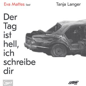 Cover Der Tag ist hell, ich schreibe dir Hörbuch Belletristik RAF Tanja Langer Eva Mattes