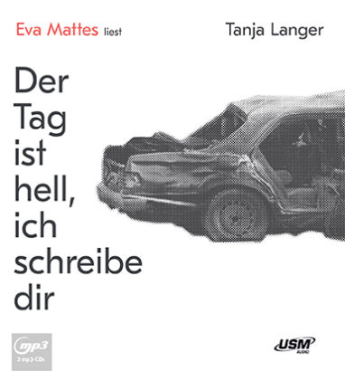 Der Tag ist hell, ich schreibe dir - Hörbuch von Tanja Langer, Sprecherin Eva Mattes Cover Der Tag ist hell, ich schreibe dir Hörbuch Belletristik RAF Tanja Langer Eva Mattes