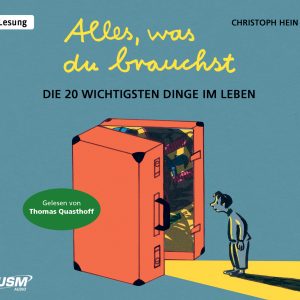 Cover Alles, was du brauchst - Die 20 wichtigsten Dinge im Leben - Hörbuch von Christoph Hein