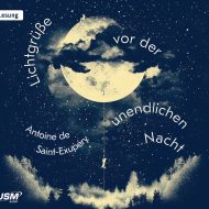 Lichtgrüße vor der unendlichen Nacht – Hörbuch von Antoine de Saint-Exupery Cover Lichtgrüße vor der unendlichen Nacht Hörbuch Poesie Zitate Saint-Exupery