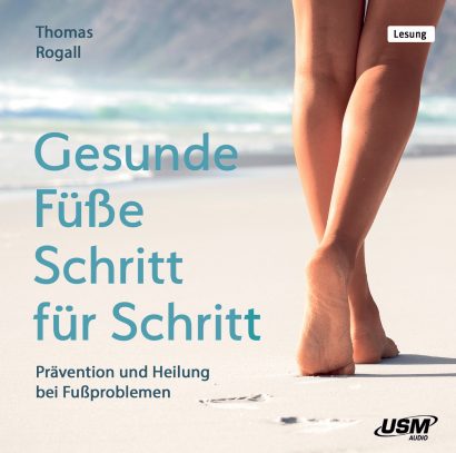 Gesunde Füße Schritt für Schritt - Hörbuch Ratgeber Gesundheit von Thomas Rogall Cover Gesunde Füße Schritt für Schritt Hörbuch Sachbuch Ratgeber Füße Gesundheit Thomas Rogall Fußschule