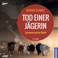 Tod einer Jägerin – Hörbuch von Werner Schmitz Cover Tod einer Jägerin Hörbuch Krimi Schreiber ermittelt Werner Schmitz