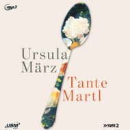 Tante Martl- Hörbuch von Ursula März Cover Tante Martl Hörbuch Belletristik Pfalz Frauen Ursula März