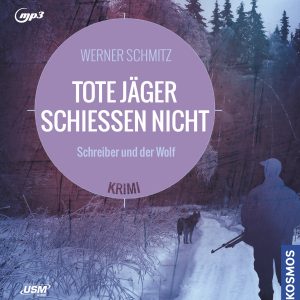 Cover Tote Jäger schießen nicht Hörbuch Krimi Schreiber ermittelt Werner Schmitz