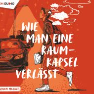 Wie man eine Raumkapsel verlässt – Hörbuch von Alison McGhee Cover Wie man eine Raumkapsel verlässt - Hörbuch von Alison McGhee