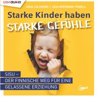 Starke Kinder haben starke Gefühle – Hörbuch Ratgeber Erziehung von cacciatore Korteniemi-Poikela Cover Starke Kinder haben starke Gefühle Hörbuch Sachbuch Ratgeber Erziehung Kinder