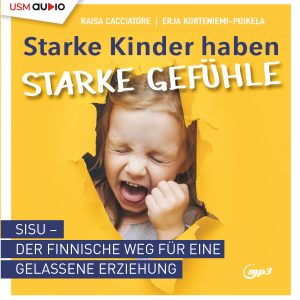 Cover Starke Kinder haben starke Gefühle Hörbuch Sachbuch Ratgeber Erziehung Kinder