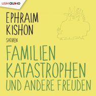 Familienkatastrophen und andere Freuden – Hörbuch Humor von Ephraim Kishon Cover Familienkatastrophen und andere Freuden Hörbuch Humor Ephraim Kishon Familiengeschichten