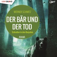 Der Bär und der Tod – Hörbuch Krimi von Werner Schmitz Cover Der Bär und der Tod Hörbuch Krimi Schreiber ermittelt Werner Schmitz
