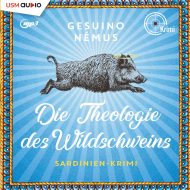 Die Theologie des Wildschweins – Hörbuch Krimi Sardinien von Gesuino Nemus Cover Die Theologie des Wildschweins Hörbuch Krimi Sardinien Gesuino Nemus