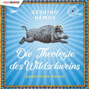 Cover Die Theologie des Wildschweins Hörbuch Krimi Sardinien Gesuino Nemus