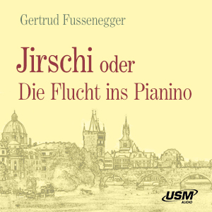 Cover Jirschi oder Die Flucht ins Pianino Hörbuch historisch Belletristik Gertrud Fussenegger