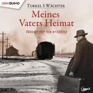Meines Vaters Heimat – Hörbuch Biografie von Torkel S Wächter Cover Meines Vaters Heimat Hörbuch Biografie Torkel S Wächter