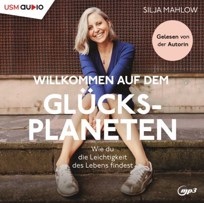 Willkommen auf dem Glücksplaneten - Hörbuch Ratgeber Glück von Silja Mahlow Cover Willkommen auf dem Glücksplaneten Hörbuch Sachbuch Ratgeber Glück Silja Mahlow