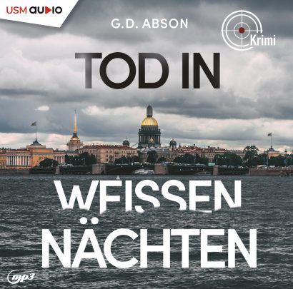 Cover Hörbuch „Tod in weißen Nächten“ von G. D. Abson – Kommissarin Iwanowa sucht den Mörder einer jungen Studentin in Sankt Petersburg.