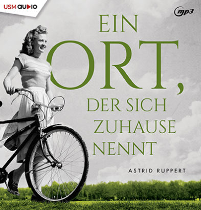 Cover Ein Ort, der sich Zuhause nennt Hörbuch Belletristik Winter-Frauen-Trilogie Astrid Ruppert