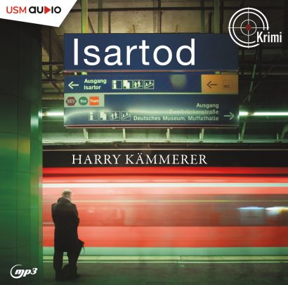 Cover Hörbuch „Isartod“ von Harry Kämmerer – Kommissar Mader ermittelt im Falle zweier grausam zugerichteter Leichen in München.