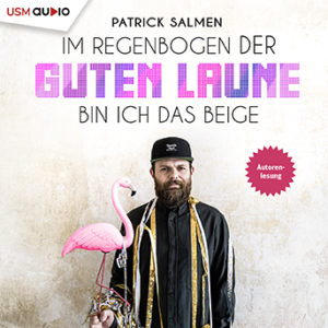 Cover Hörbuch „Im Regenbogen der guten Laune bin ich das Beige“ von Patrick Salmen – humorvolle Kurzgeschichten über den Irrsinn der Welt.