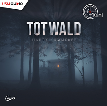 Totwald - Krimi Hörbuch von Harry Kämmerer Cover Hörbuch „Totwald“ von Harry Kämmerer – der Münchner Kommissar Mader ermittelt gleich in mehreren Fällen.