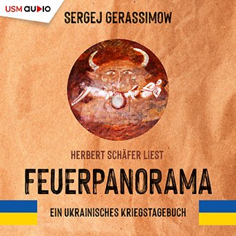 Cover Hörbuch „Feuerpanorama – Ein ukrainisches Kriegstagebuch“ von Sergej Gerassimow – Zeitzeugnis mitten aus dem Kriegsgebiet.