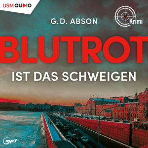 Cover Hörbuch „Blutrot ist das Schweigen“ von G. D. Abson – Kommissarin Iwanowa ermittelt in Sankt Petersburg im Fall einer toten Aktivistin.