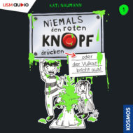 Niemals den roten Knopf drücken oder der vulkan bricht aus – Folge 1 – Abenteuer Hörbuch Cover Niemals den roten Knopf drücken oder der Vulkan bricht aus - Hörbuch Kinder von Kati Naumann Folge 1