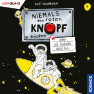 Niemals den roten Knopf drücken oder die Rakete düst los – Folge 4 – Abenteuer Hörbuch Cover Hörbuch Kinder "Niemals den roten Knopf drücken oder die Rakete düst los - Folge 4" Hörbuch für Kinder von Kati Naumann