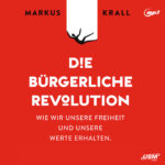 Die bürgerliche Revolution – Hörbuch von Markus Krall Cover Hörbuch „Die bürgerliche Revolution“ von Markus Krall