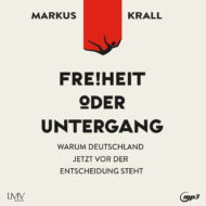 Freiheit oder Untergang – Hörbuch von Markus Krall Cover Hörbuch „Freiheit oder Untergang“ von Markus Krall