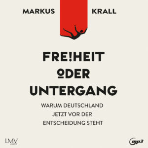Cover Hörbuch „Freiheit oder Untergang“ von Markus Krall