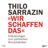 Wir schaffen das – Hörbuch von Thilo Sarrazin Cover Hörbuch „Wir schaffen das“ von Thilo Sarrazin