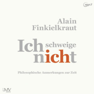 Cover Hörbuch „Ich schweige nicht“ von Alain Finkielkraut