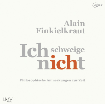 Ich schweige nicht - Hörbuch von Alain Finkielkraut Cover Hörbuch „Ich schweige nicht“ von Alain Finkielkraut