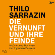 Die Vernunft und ihre Feinde – Hörbuch von Thilo Sarrazin Cover Hörbuch „Die Vernunft und ihre Feinde“ von Thilo Sarrazin