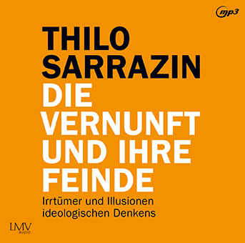 Die Vernunft und ihre Feinde - Hörbuch von Thilo Sarrazin Cover Hörbuch „Die Vernunft und ihre Feinde“ von Thilo Sarrazin