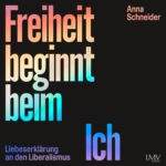Freiheit beginnt beim Ich – Hörbuch von Anna Schneider Cover Hörbuch „Freiheit beginnt beim Ich“ von Anna Schneider