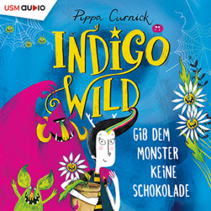 Cover Hörbuch „Indigo Wild - Gib dem Monster keine Schokolade“ Folge 1 von Pippa Curnick