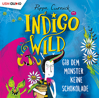 Kinder-Hörbuch „Indigo Wild“ Folge 1 von Pippa Curnick Cover Hörbuch „Indigo Wild - Gib dem Monster keine Schokolade“ Folge 1 von Pippa Curnick