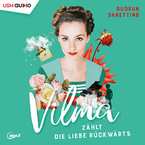 Cover Hörbuch „Vilma zählt die Liebe rückwärts“ von Gudrun Skretting
