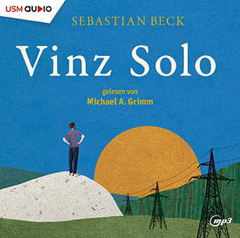 Cover Hörbuch „Vinz Solo“ Roman von Sebastian Beck, gelesen von Michael A. Grimm