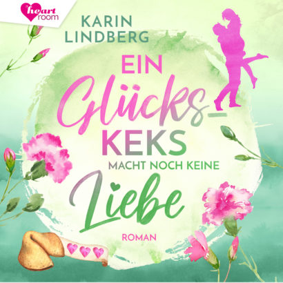 Cover Ein Glückskeks macht noch keine Liebe - Romance Hörbuch von Karin Lindberg