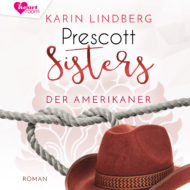 Prescott Sisters – Der Amerikaner – Hörbuch von Karin Lindberg Cover Prescott Sisters - Der Amerikaner - Hörbuch von Karin Lindberg