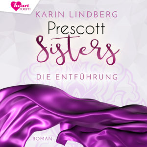 Cover Prescott Sisters - Die Entführung - Hörbuch von Karin Lindberg