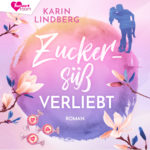 Zuckersüß verliebt – Romance Hörbuch von Karin Lindberg Cover Zuckersüß verliebt - Romance Hörbuch von Karin Lindberg