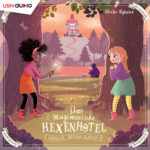 Das magimoxische Hexenhotel Folge 3 – Hörbuch für Kinder von Ulrike Rylance Cover Hörbuch "Das magimoxische Hexenhotel – Vorsicht, bissige Gäste" von Ulrike Rylance – ein Ausflug in die Hexenwelt mit den Freundinnen Klara und Rosalie.