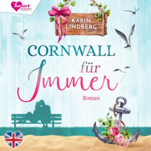 Cover Cornwall für immer - Romance Hörbuch von Karin Lindberg